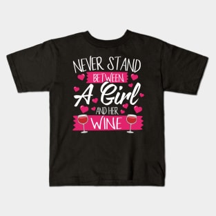 Never Stand Between A Girl And Her Wine Kids T-Shirt